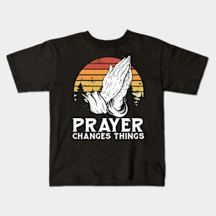 Prayer Changes Things Praying Hands Lords Christian Prayer Kids T-Shirt